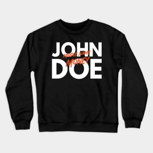 John Doe Middle Name Money Crewneck Sweatshirt